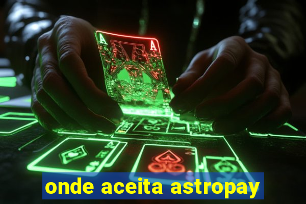 onde aceita astropay